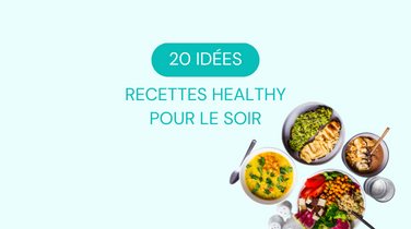 recette healthy soir : 20 idées